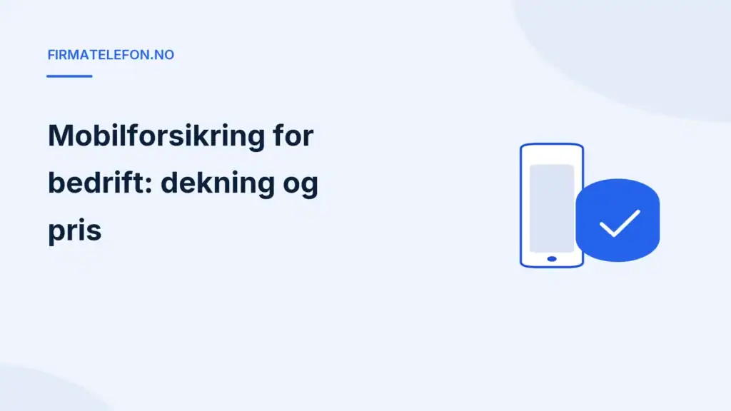 Illustrasjon for artikkelen Mobilforsikring for bedrift: telefon med skjoldmerke og hake, Firmatelefon.no.